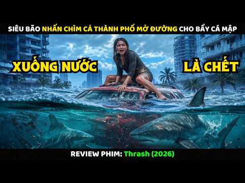 Siêu Bão Nhấn Chìm Cả Thành Phố Mở Đường Cho Bầy Cá Mập | Review Phim