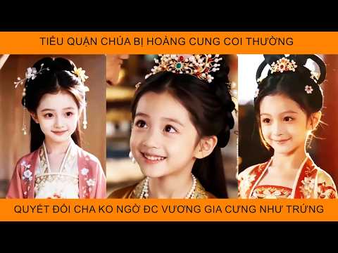 Tiểu Quận Chúa Bị Hoàng Cung Coi Thường, Quyết Đổi Cha Không Ngờ Được Vương Gia Cưng Như Trứng