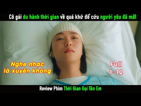 [Review Phim] Thời Gian Gọi Tên Em | Bản Full 12 Tập