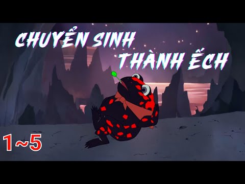 Full (1-5) | Chuyển Sinh Thành Ếch - Bạch Tiên Sinh