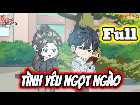 Full Bộ | Tình Yêu Ngọt Ngào - Bạch Tiên Sinh