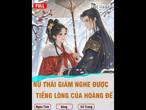 NỮ THÁI GIÁM NGHE ĐƯỢC TIẾNG LÒNG CỦA HOÀNG ĐẾ (Full) | Mọt Review | Cổ Trang