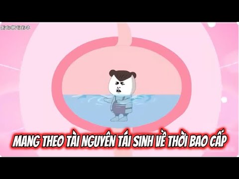 Mang Theo Tài Nguyên Để Tái Sinh Thành Em Bé | Sub Review