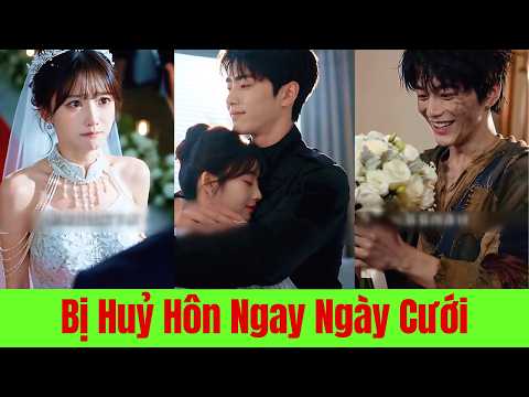 Bị Hủy Hôn Ngay Ngày Cưới, Cô Gái Lấy Kẻ Ngốc Ai Ngờ Là Thiếu Gia Tài Phiệt - Full
