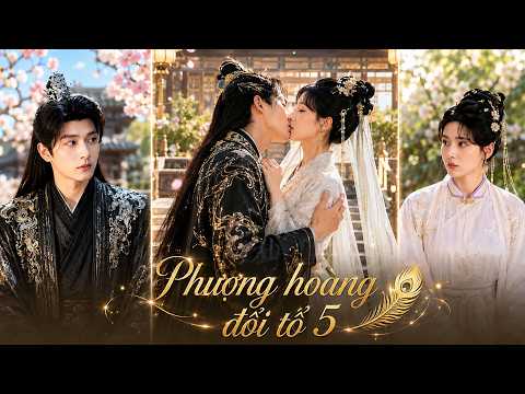 P5: Một bức mật thư hé lộ bí ẩn thân thế, phu thê đồng lòng đối đầu thế lực ngầm giữ trọn tình yêu
