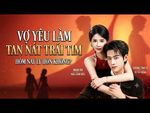 Vợ chồng chạm đáy cảm xúc, hôm nay đã ly hôn chưa Full