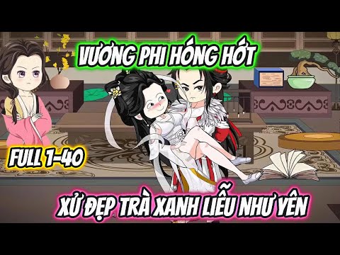 Vương Phi Hóng Hớt Xử Đẹp Trà Xanh Liễu Như Yên Full 1-40