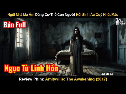 Ngôi Nhà Ma Ám Dùng Cơ Thể Con Người Hồi Sinh Ác Quỷ Khát Máo| Review Phim: Amityville The Awakening