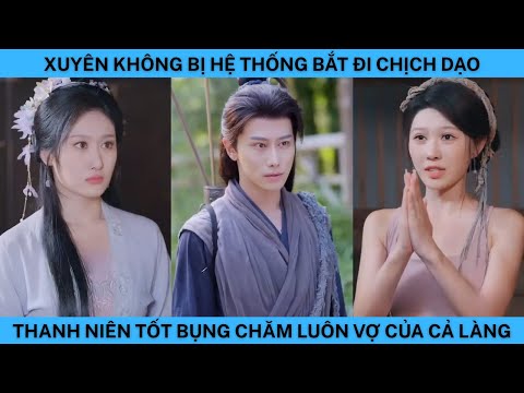 XUYÊN KHÔNG BỊ HỆ THỐNG BẮT ĐI CHỊCH DẠO THANH NIÊN TỐT BỤNG CHĂM LUÔN VỢ CỦA CẢ LÀNG