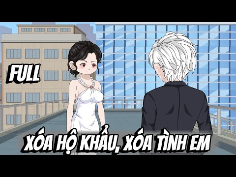 Full | Xóa Hộ Khẩu, Xóa Tình Em
