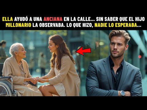 AYUDÓ A UNA ANCIANA SIN SABER QUE SU HIJO MILLONARIO LA OBSERVABA… Y SU REACCIÓN LO CAMBIÓ TODO