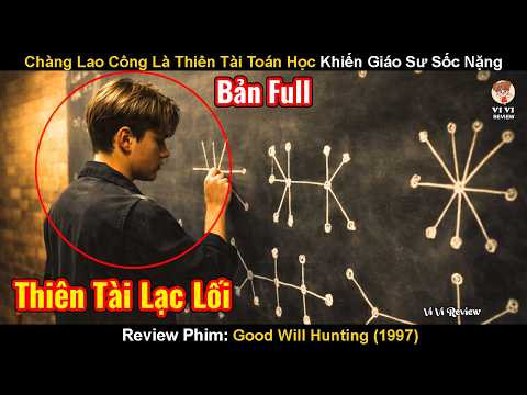Thiên Tài Toán Học Với Thân Phận Lao Công Và Hành Trình Đổi Đời | Review Phim: Thiên Tài Toán Học