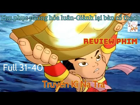 [Review phim] Truyền Kì Natra- Full 31-40