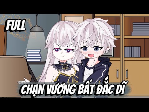 Full | Chạn Vương Bất Đắc Dĩ