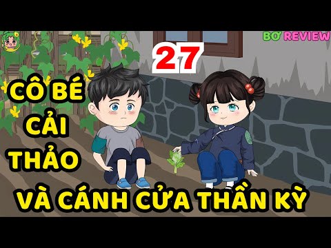 TẬP 27 | Cô Bé Cải Thảo Và Cánh Cửa Thần Kỳ | Bơ Rì Viu Official