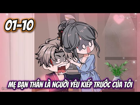 Mẹ Bạn Thân Là Người Yêu Kiếp Trước Của Tôi | 01 - 10 | Dis VietSub
