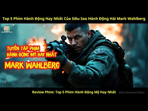 [Review Phim] Top 5 Phim Hành Động Hay Nhất Của Siêu Sao Hành Động Hài Mark Wahlberg