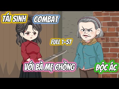 Tái Sinh Combat Với Bà Mẹ Chồng Độc Ác Full 1-57