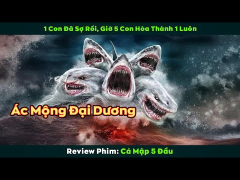 [Review Phim] 1 Con Đã Sợ Rồi, Giờ 5 Con Hòa Thành 1 Luôn | Cá Mập 5 Đầu