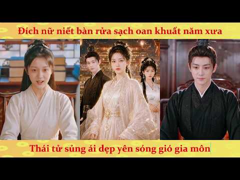 🔥Đích Nữ trở về báo thù xé nát mặt nạ giả tạo: Thái Tử Phi Thăng Chức Ký