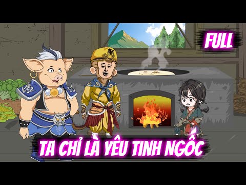 Full | Ta Chỉ Là Yêu Tinh Ngốc