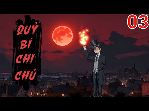 Tập 3 | Quỷ Bí Chi Chủ - Bạch Tiên Sinh