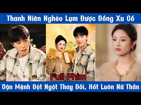 Thanh Niên Nghèo Lụm Được Đồng Xu Cổ - Vận Mệnh Đột Ngột Thay Đổi, Hốt Luôn Nữ Thần
