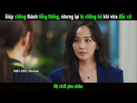 Nỗ lực giúp chồng thành tổng thống, nhưng lại bị chồng bỏ khi vừa đắc cử