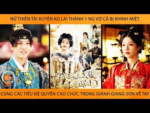 Nữ Thiên Tài Xuyên Ko Thành 1 Ng Vợ Cả Bị Khinh Miệt Cùng Các Tiểu Đệ Phú Quý Giành Giang Sơn Về Tay