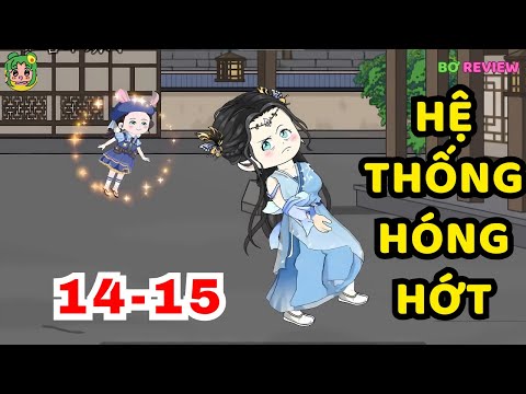 TẬP  14-15 | Hệ Thống Hóng Hớt | Bơ Rì Viu Official