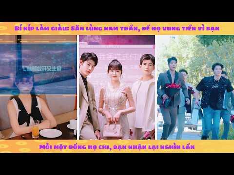 Tái sinh có hệ thống săn nam thần: lừa tình khiến họ vung tiền sẽ được hoàn trả gấp 1000 lần