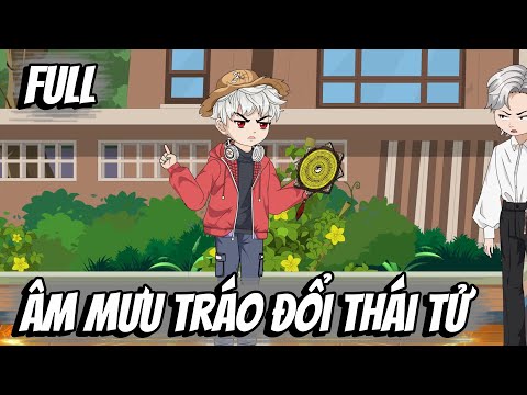 Full | Âm Mưu Tráo Đổi Thái Tử