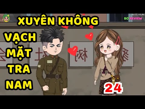 TẬP  24 | Xuyên Không Vạch Mặt Tra Nam | Bơ Rì Viu Official