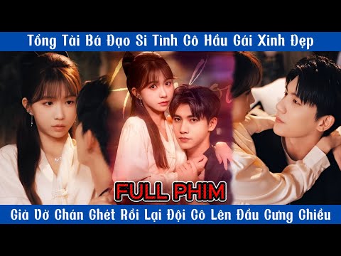 Tổng Tài Bá Đạo Si Tình Cô Hầu Gái Xinh Đẹp-Giả Vờ Chán Ghét Rồi Lại Đội Cô Lên Đầu