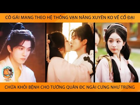 Cô Gái Mang Hệ Thống Vạn Năng Xuyên K Về Cổ Đại Chữa Khỏi Bệnh Cho Tướng Quân Đc Ngài Cưng Như Trứng