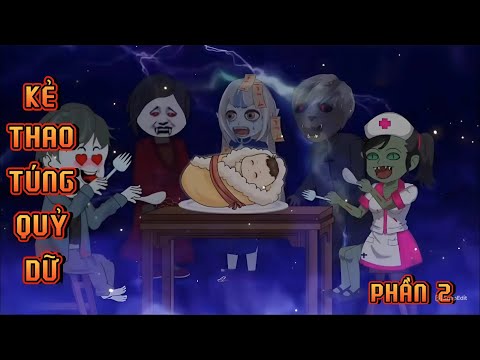 PHẦN 2 | KẺ THAO TÚNG QUỶ DỮ