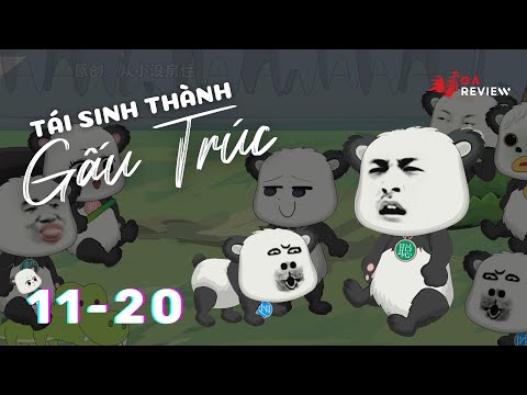 Tập 11 - 20 | Tái Sinh Thành Gấu Trúc | Gà Review