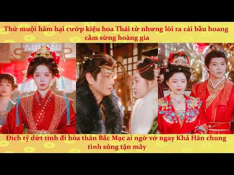 Đích Nữ trùng sinh vạch mặt trà xanh, gả cho nước địch lên ngôi Hoàng Hậu