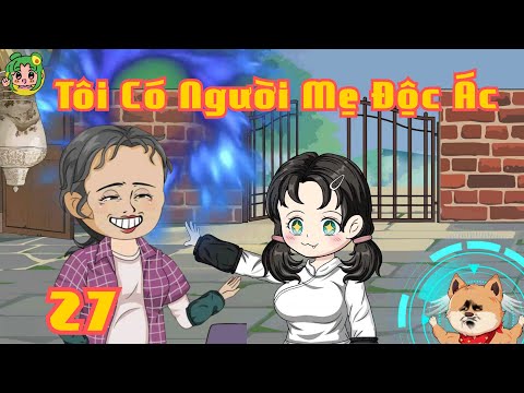 TẬP 27 - Tôi Có Người Mẹ Độc Ác | Bơ Review