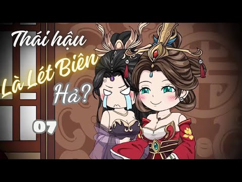 Tập 07 |  (GL) Thái Hậu Là Lét Biên Hả? | Cáo Ú Review