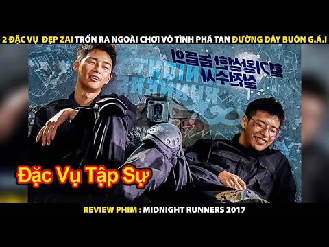 2 Đặc Vụ Đẹp Zai Trốn Ra Ngoài Chơi Vô Tình Phá Tan Đường Dây Buôn Gái | Review Phim Cảnh Sát Tập Sự