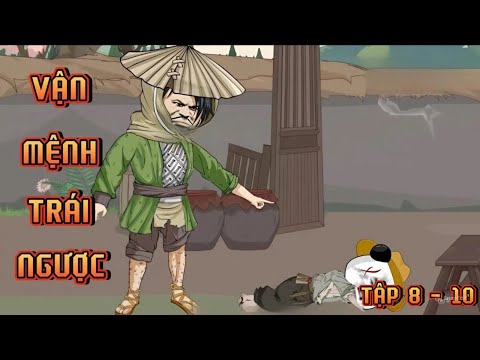 TẬP 8 - 10 I VẬN MỆNH TRÁI NGƯỢC
