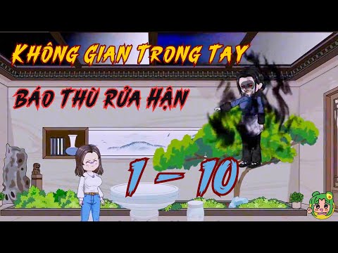 FULL TẬP 1 - 10 - Không Gian Trong Tay Báo Thù Rửa Hận | Bơ Review