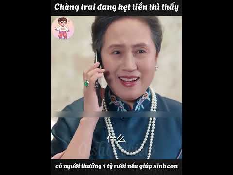 Chàng trai đang kẹt tiền thì thấy có người thưởng 1 tỷ rưỡi nếu giúp sinh con Full trọn bộ
