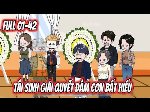 Bố Già Tái Sinh Giải Quyết Đám Con Bất Hiếu 01-42 | Sub Review