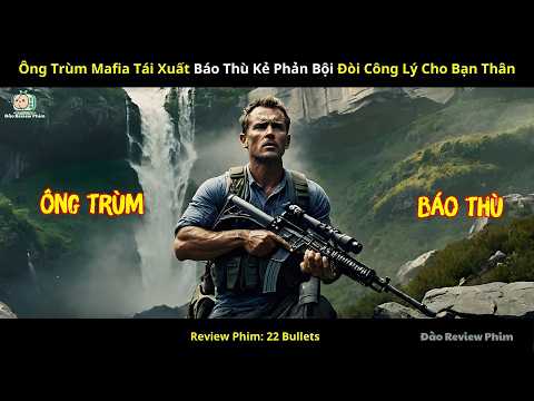 [Review Phim] Ông Trùm Mafia Tái Xuất Báo Thù Kẻ Phản Bội Đòi Công Lý Cho Bạn Thân