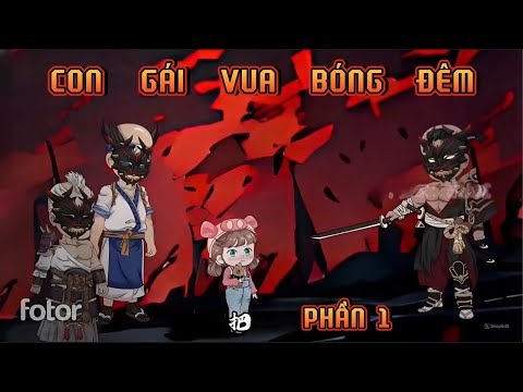 PHẦN 1 | CON GÁI VUA BÓNG ĐÊM