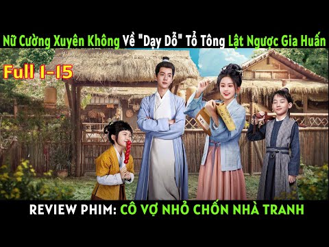 [REVIEW PHIM] Cô Vợ Nhỏ Chốn Nhà Tranh. Full 1-15 #review #phimngontinh #xuyenkhong