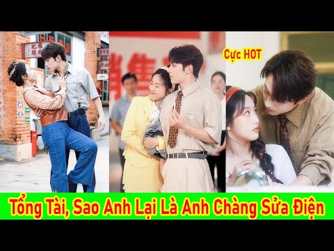 Tổng Tài Giả Làm Anh Thợ Sửa Điện Để Tán Gái Và Cái Kết