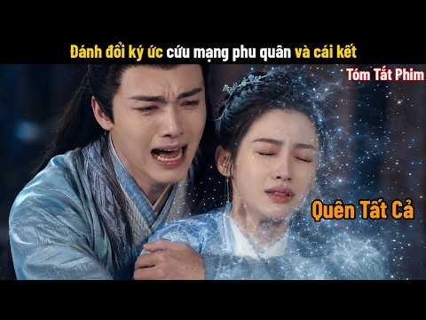 [Review Phim] Đánh đổi ký ức cứu mạng phu quân và cái kết | Trần Duyên